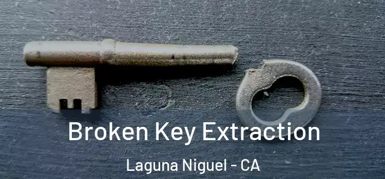  Broken Key Extraction Laguna Niguel - CA