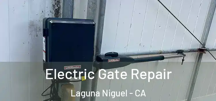  Electric Gate Repair Laguna Niguel - CA